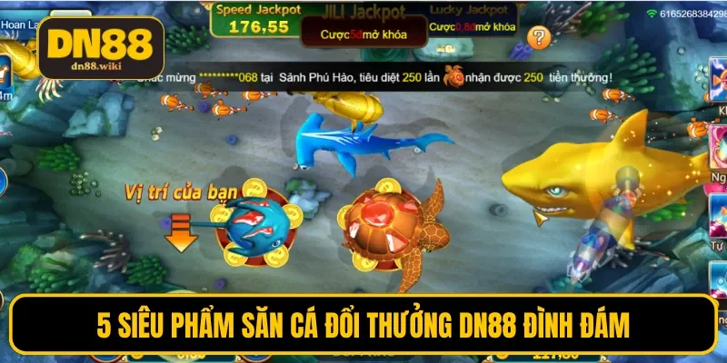 5 siêu phẩm săn cá đổi thưởng DN88 đình đám